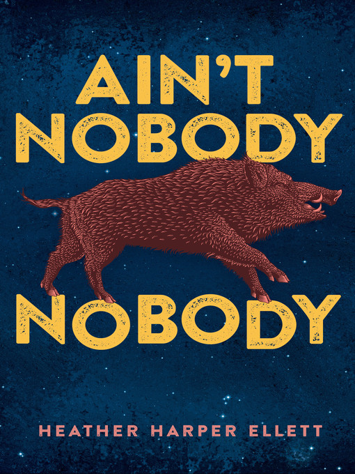 Title details for Ain't Nobody Nobody by Heather Harper Ellett - Available